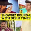 Article image for: Showbiz round-up with Delhi Times