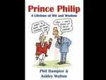 'Prince Philip: A Lifetime of Wit and Wisdom' by Phil Dampier