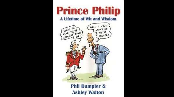 'Prince Philip: A Lifetime of Wit and Wisdom' by Phil Dampier