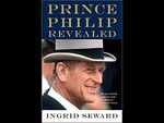 'Prince Philip Revealed' by Ingrid Seward