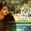 Article image for: Watch New Hindi Song Music Video - 'Yeh <i class="tbold">dil deewana</i>' Sung By Gurnazar