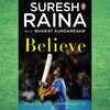 Article image for: 'Believe' by <i class="tbold">Suresh Raina</i>