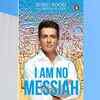 'I Am No Messiah' by Sonu Sood