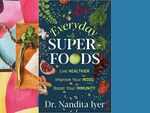 'Everyday Superfoods' by Dr Nandita Iyer