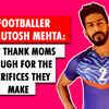 Article image for: Footballer Ashutosh Mehta: Can't thank moms enough for the sacrifices they make