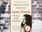 'Anne Frank: The Book, the Life, the Afterlife' by Francine Prose