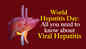 World Hepatitis Day: All you need to know about Viral Hepatitis