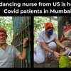 Article image for: This dancing nurse from US is helping Covid patients in Mumbai
