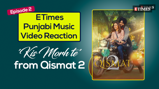 ETimes Punjabi Music Video Reaction| Episode 2 | 'Qismat 2' | 'Kis Morh Te' by B Praak and Jyoti Nooran