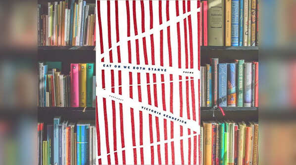 'Eat or We Both Starve' by Victoria Kennefick