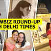 Article image for: Showbiz round-up with Delhi Times