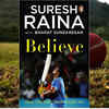 Article image for: 'Believe' by <i class="tbold">Suresh Raina</i>