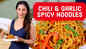 Watch: How to make Chilli Garlic Noodles