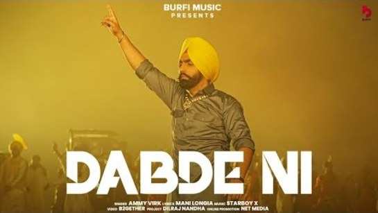 Mire el video musical de la canción popular de Punjabi: 'Dabde Ni', cantada por Ammy Virk