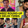 Article image for: Showbiz round-up with Delhi Times