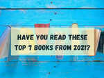 ​Have you read these top 7 books from 2021?