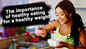 The importance of healthy eating for a healthy weight 