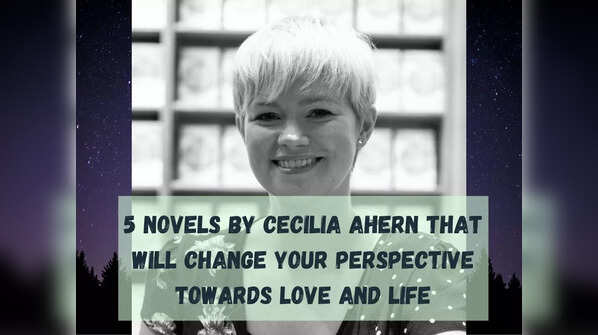 5 novels by Cecilia Ahern that will change your perspective towards love and life