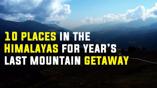 10 places in the Himalayas for year’s last mountain getaway 