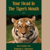 '​Your Head in Tiger’s Mouth' by Ramesh Balsekar