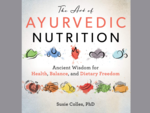 ​'The Art of Ayurvedic Nutrition' by Susie Colles