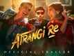 'Atrangi Re' Trailer: Akshay Kumar,Dhanush And Sara Ali Khan starrer 'Atrangi Re' Official Trailer