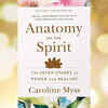 ​'Anatomy of the Spirit: The Seven Stages of Power and Healing' by Caroline Myss