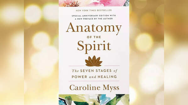 'Anatomy of the Spirit: The Seven Stages of Power and Healing' by Caroline Myss