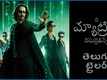 The Matrix Resurrections – Official Telugu Trailer