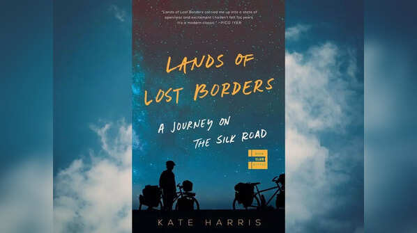 'Lands of Lost Borders: A Journey on the Silk Road' by Kate Harris