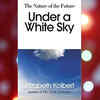 'Under A White Sky' by Elizabeth Kolbert