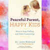 ​‘Peaceful Parent, Happy Kids' by Laura Markham