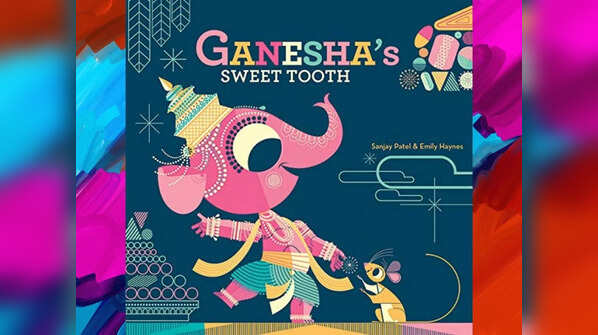 'Ganesha’s Sweet Tooth' by Sanjay Patel and Emily Haynes