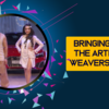 Article image for: Bringing Forth The Artisans & Weavers Of India