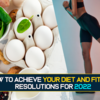 Article image for: How to achieve your diet and fitness resolutions for 2022
