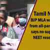Article image for: Tamil Nadu: <i class="tbold">bjp mla</i> walks out from all-party meet, says no support to NEET resolution