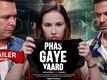 Phas Gaye Yaaro - Official Trailer