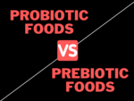 Probiotics Vs Prebiotics: What’s better for your gut?