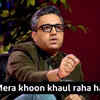When Ashneer said, ‘Mera khoon khaul raha hai’