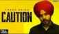 Watch New Punjabi Hit Song Music Video - 'Caution' Sung By Prabh Bains
