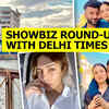 Article image for: Showbiz round-up with Delhi Times