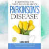 ​'Everything You Need to Know About Caregiving for Parkinson’s Disease' by Lianna Marie