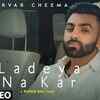 Article image for: Watch Popular Punjabi Video Song 'Ladeya Na Kar' (Lyrical) Sung By <i class="tbold">Gurvar Cheema</i> Feat. Sakshi Choudhary