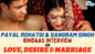 Payal Rohatgi-Sangram Singh on Physical Attraction, Desire & Marriage