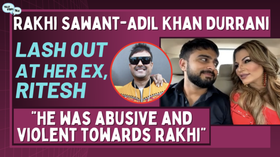 Rakhi Sawant-Adil Khan Durrani Reveal: Her Ex Was Abusive & Violent