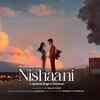 Article image for: Watch Latest Hindi Video Song 'Nishaani' Sung By Ajayank Singh And Ana Khan
