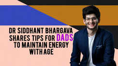 
Dr Siddhant Bhargava shares tips for dads to maintain energy with age
