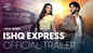 'Ishq Express' Trailer: Ritvik Sahore And Gayatri Bhardwaj Starrer 'Ishq Express' Official Trailer