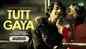 Listen To Latest Hindi Audio Song 'Tutt Gaya' Sung By Stebin Ben