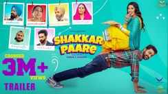 Shakkar Paare - Official Trailer
